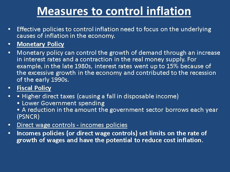 Measures to control inflation Effective policies to control inflation need to focus on the